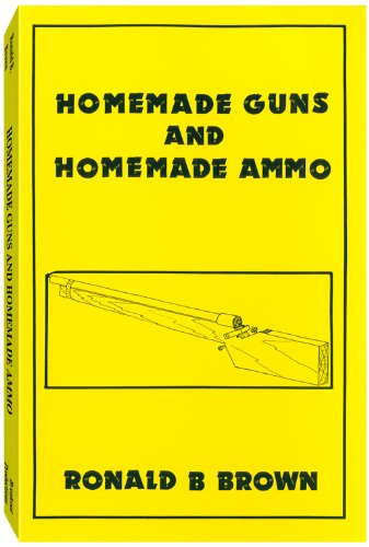 Homemade Guns &amp; Homemade Ammo