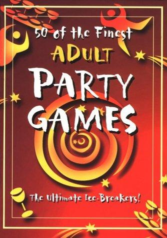 50 of the Finest Adult Party Games