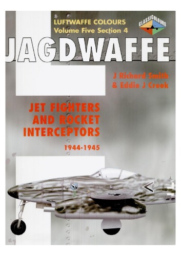 Jagdwaffe Volume Five Section 4 - Jet Fighters and Rocket Interceptors 1944-1945