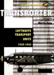 Transporter Volume One - Luftwaffe Transport Units 1939-1943