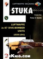 Ju 87 Stuka Volume One - Luftwaffe Ju 87 Dive-Bomber Units  1939-1941