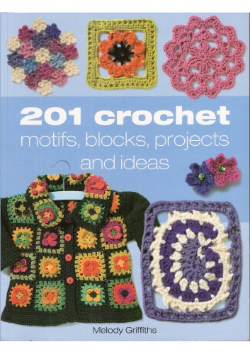 201 Crochet Motifs, Blocks, Projects  Ideas