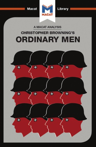 An analysis of Christopher R. Browning's Ordinary men : reserve police battalion 101 and the final solution in Poland