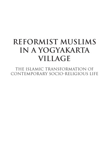 Reformist Muslims in a Yogyakarta village : the Islamic transformation of contemporary socio-religious life