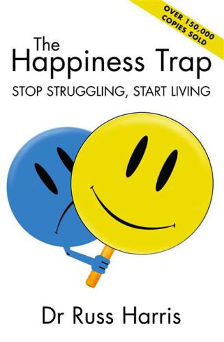 The happiness trap : stop struggling, start living