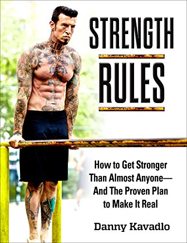 Strength Rules, How to Get Stronger Than Almost Anyone--And the Proven Plan to Make It Real