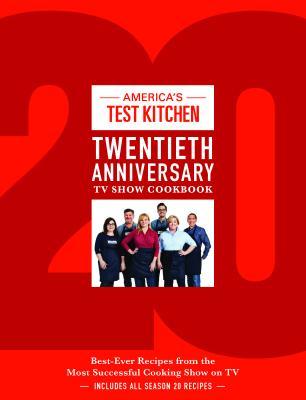 The America's Test Kitchen Twentieth Anniversary TV Show Cookbook