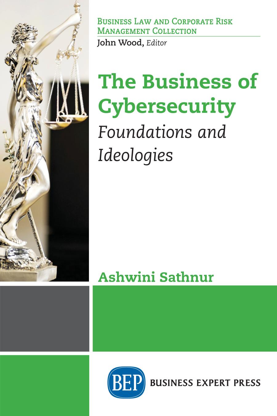 The business of cybersecurity : foundations and ideologies