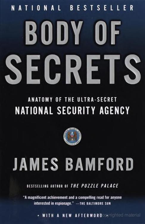 Body of Secrets: Anatomy of the Ultra-Secret National Security Agency