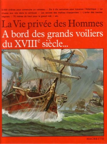 A Bord Des Grands Voiliers Du Xvii Ie Siecle ; Les Grands Marins (La Vie Privee Des Hommes) (French Edition)