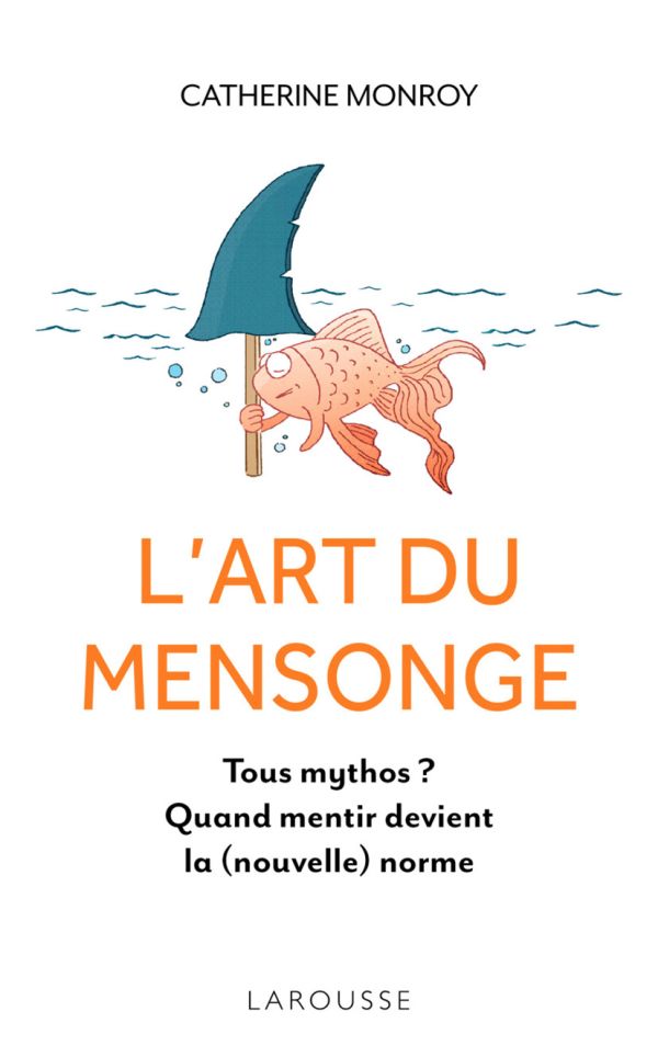 L'art du mensonge : tous mythos ? Quand mentir devient la (nouvelle) norme