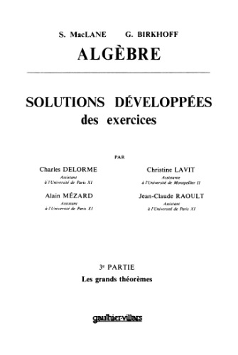 Algèbre : solutions développées des exercices / Pt. 3, Les grands théorèmes / par C. Delorme ... [et al.].