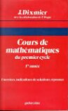 Cours de mathématiques du premier cycle. 1, Exercises, indications de solutions, réponses.