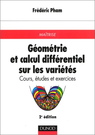 Géométrie et calcul différentiel sur les variétés : cours, études et exercices pour la maîtrise de mathématiques