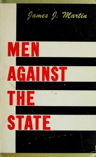 Men Against The State: The Expositors of Individualist Anarchism in America, 1827-1908