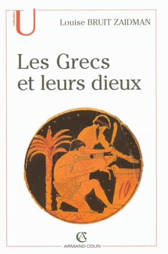 Les Grecs et leurs dieux : pratiques et représentations religieuses dans la cité à l'époque classique