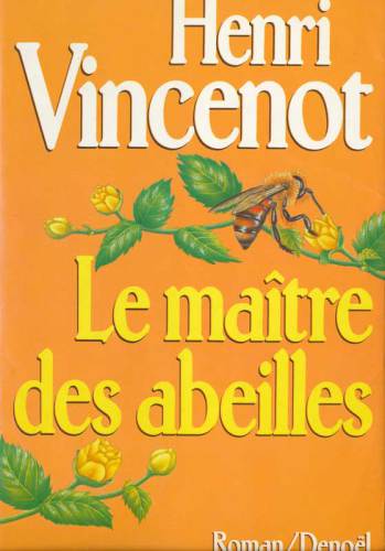 Le maître des abeilles : Chronique de Montfranc-le-Haut : Roman