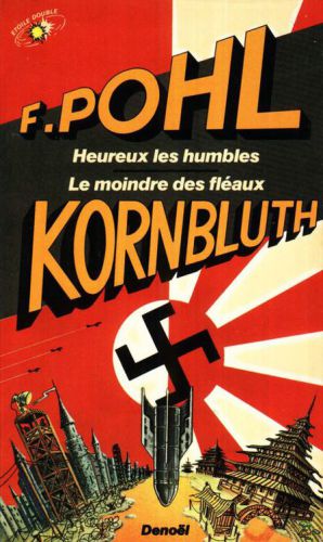 Heureux les humbles / Le moindre des fléaux [par] C.M. Kornbluth ; traduit de l'américain par Michel Deutsch.