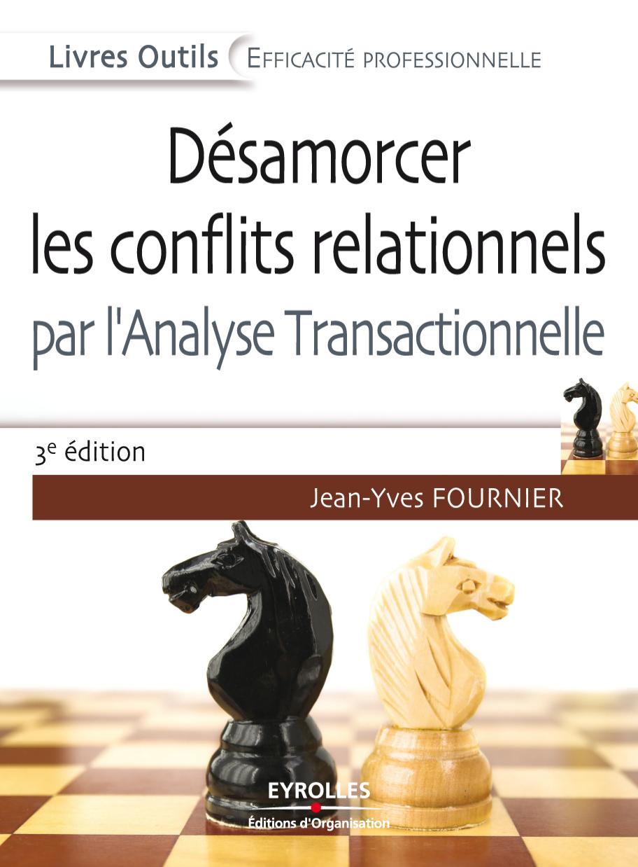 Désamorcer les conflits relationnels par l'analyse transactionnelle