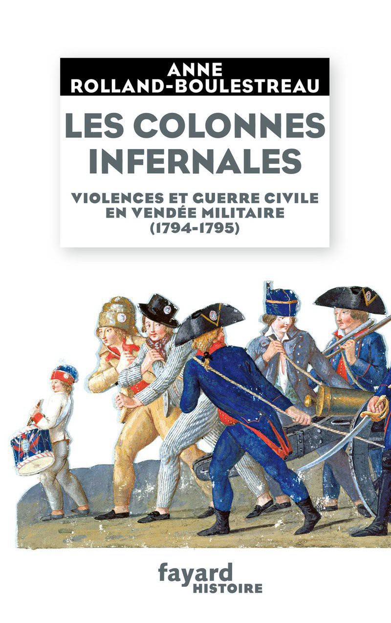 Les colonnes infernales : violences et guerre civile en Vendée militaire, 1794-1795