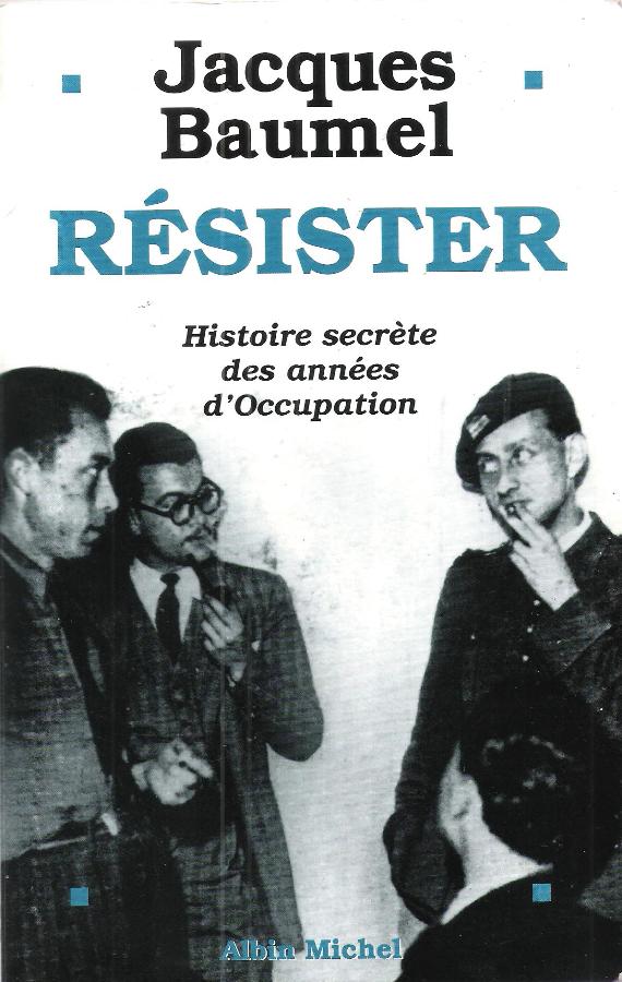 Résister : histoire secrète des années d'Occupation