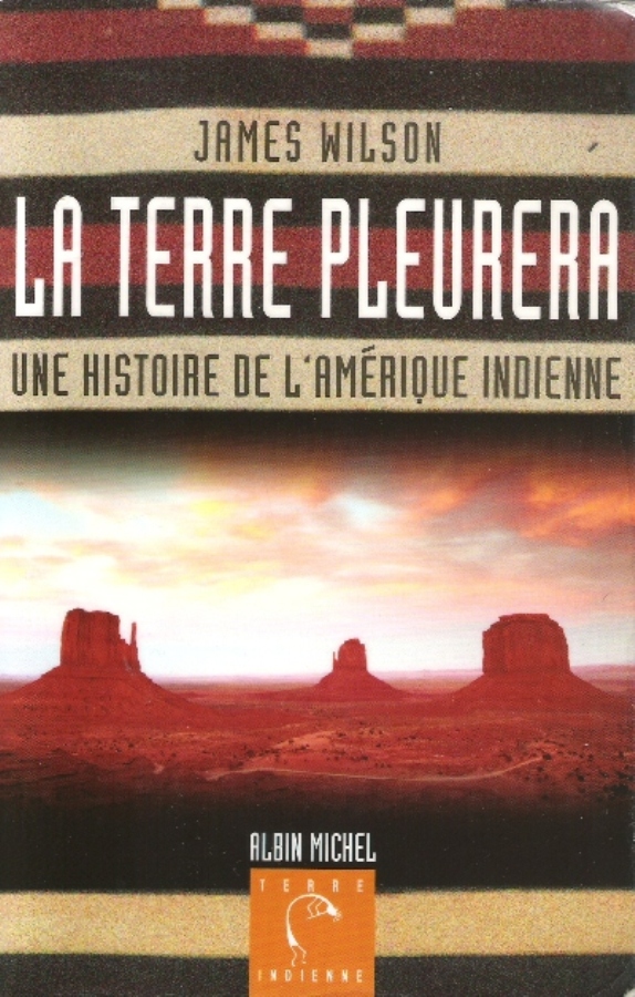 La Terre Pleurera -Une Histoire de l'Amérique Indienne