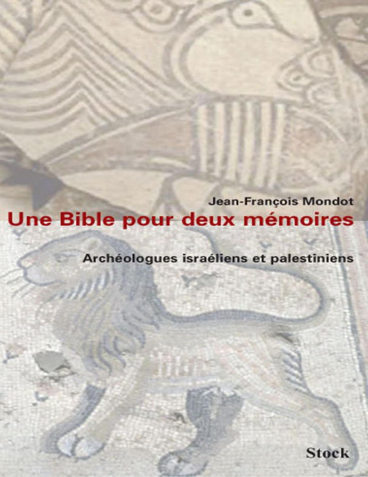 Une Bible pour deux mémoires : [archéologues israéliens et palestiniens]