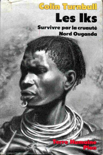 Les Iks : survivre par la cruauté. Nord-Ouganda