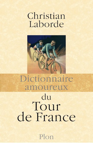 Dictionnaire amoureux du Tour de France