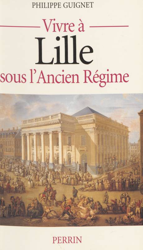 Vivre a Lille Sous L'Ancien Regime