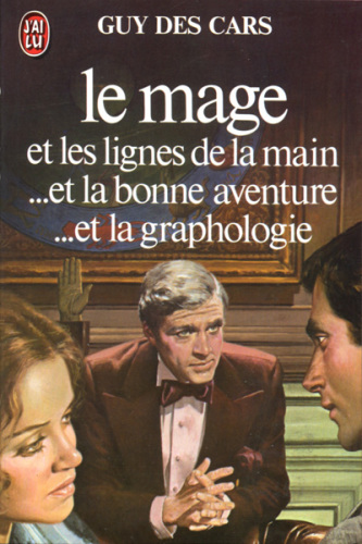 Le Mage : et les lignes de la main, et la bonne aventure, et la graphologie