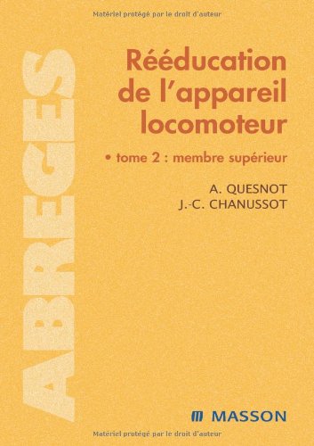 Rééducation de l'appareil locomoteur. / Tome 2, Membre supérieur