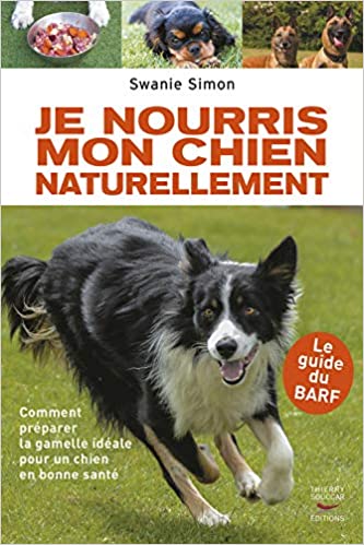 Je nourris mon chien naturellement - Le guide du barf