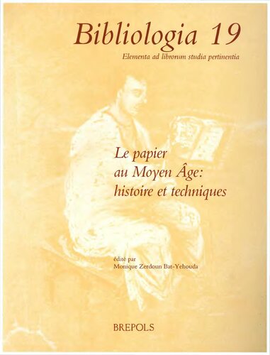 Le papier au moyen âge: histoire et techniques actes du colloque international du Centre National de la Recherche Scientifique Paris, Institut de France, 23, 24 et 25 avril 1998