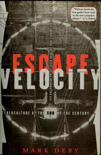 Escape Velocity: Cyberculture at the End of the Century