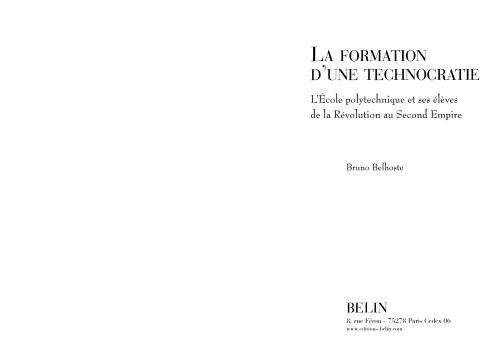 La formation d'une technocratie : l'Ecole polytechnique et ses élèves de la Révolution au Second Empiere