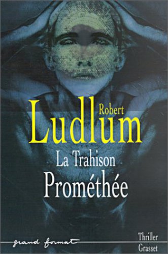 La trahison Prométhée : roman