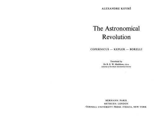 The astronomical revolution: Copernicus, Kepler, Borelli, tr.