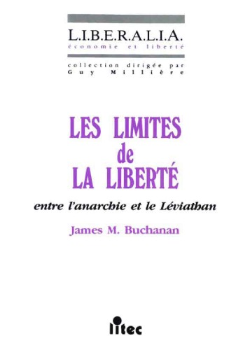 Les limites de la liberté, 1re édition. Entre l'anarchie et le Léviathan, 1re édition