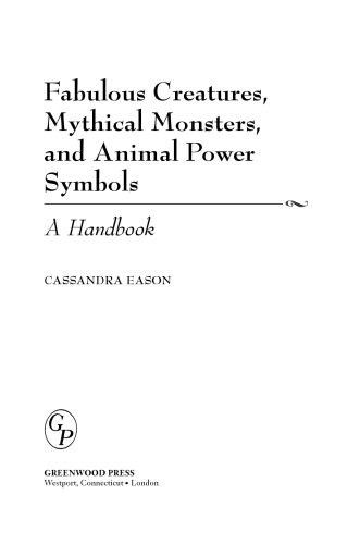 Fabulous Creatures, Mythical Monsters, and Animal Power Symbols: A Handbook