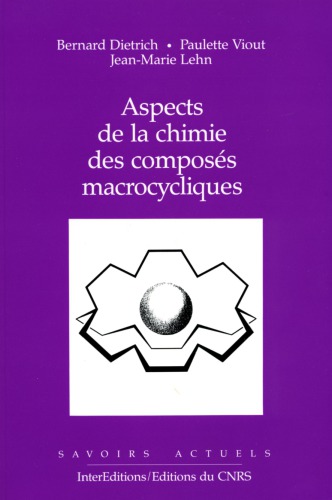 Aspects de la chimie des composés macrocycliques : notes rédigées, augmentées et actualisées