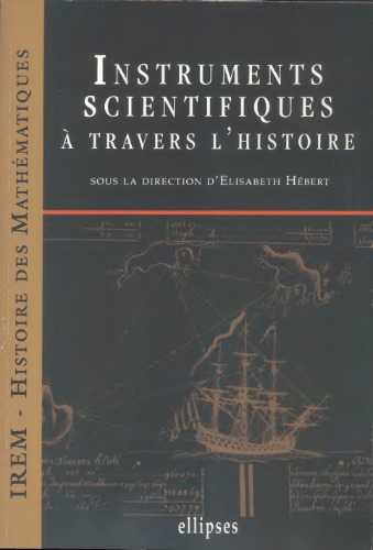 Instruments scientifiques à travers l'histoire : sous la direction d'Elisabeth Hébert