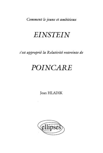 Comment le jeune et ambitieux Einstein s'est approprié la relativité restreinte de Poincaré