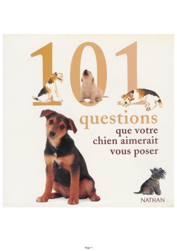 101 questions que votre chien aimerait vous poser : tout ce qui tracasse votre chien, et la solution à ses problèmes