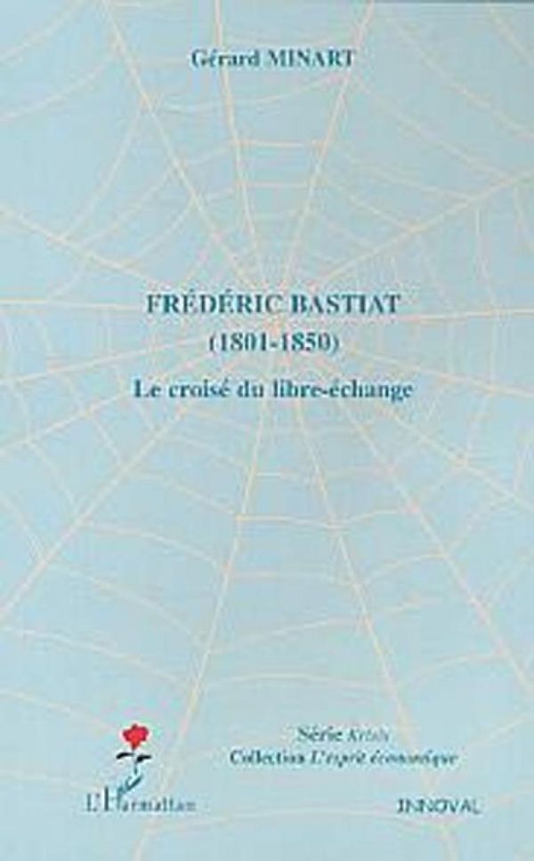 Frédéric Bastiat (1801-1850) : le croisé du libre-échange