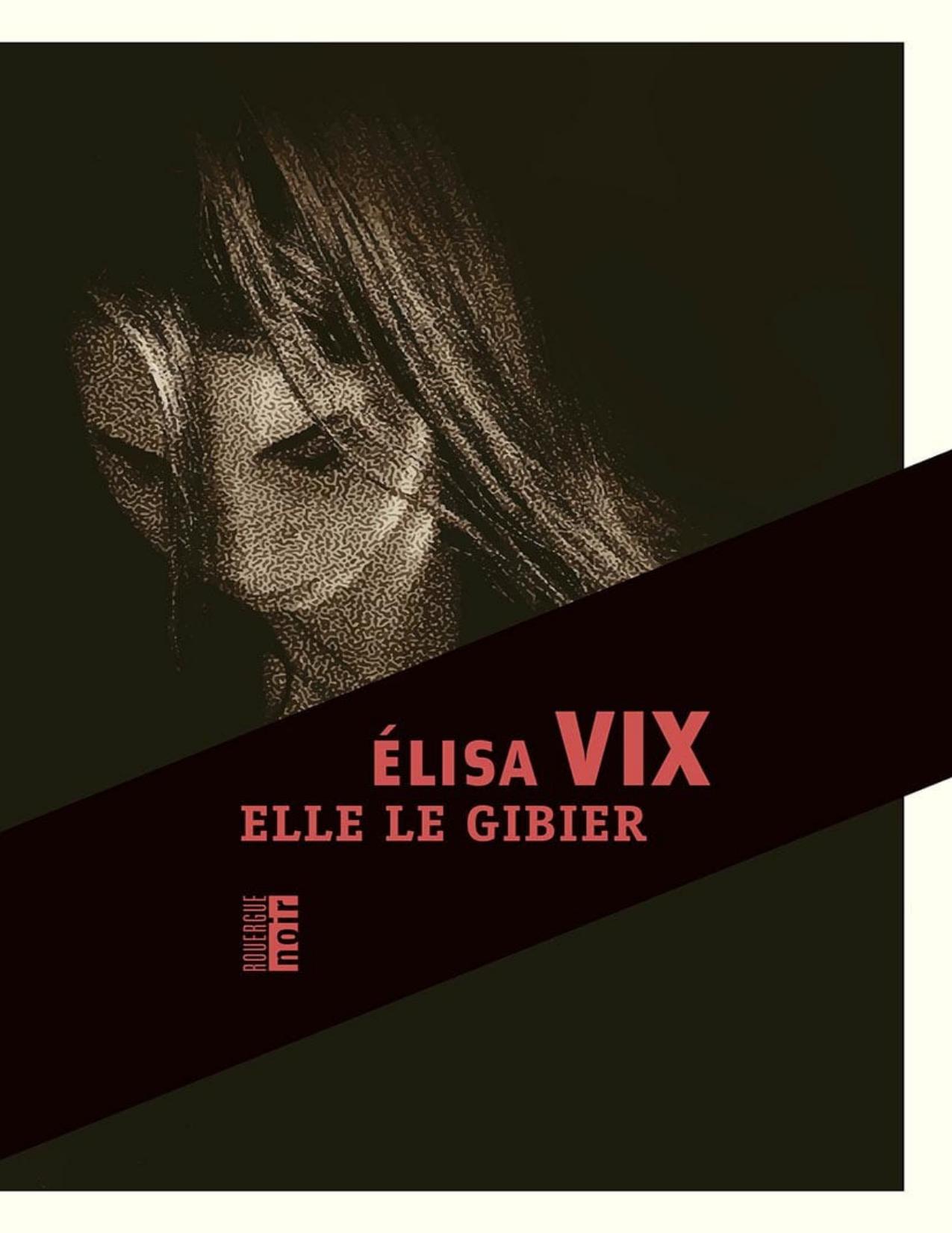 Elle le gibier : roman