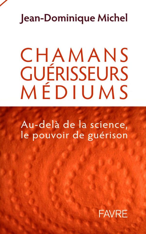 Chamans, guérisseurs, médiums : au-delà de la science, le pouvoir de guérison