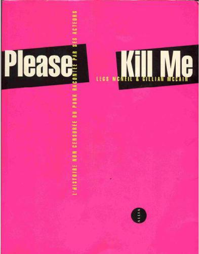 Please Kill Me. L'histoire non censurée du punk racontée par ses acteurs