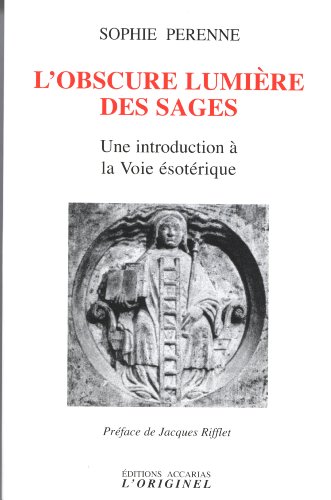 &lt;&lt;L'&gt;&gt;obscure lumière des sages une introduction à la Voie ésotérique