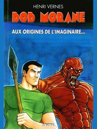 À la recherche du monde perdu : suivi de Aux origines de l'imaginaire : une aventure inédite de Bob Morane